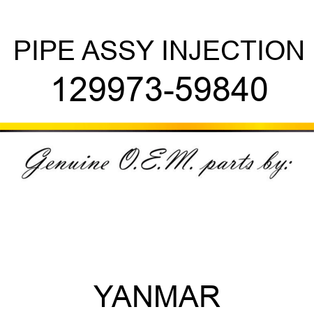 PIPE ASSY, INJECTION 129973-59840