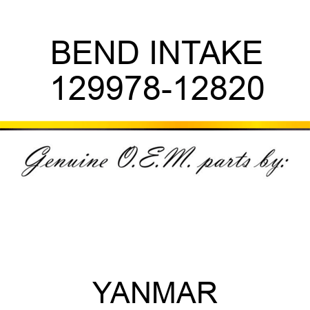 BEND, INTAKE 129978-12820