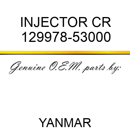 INJECTOR, CR 129978-53000