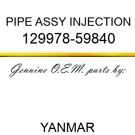 PIPE ASSY, INJECTION 129978-59840