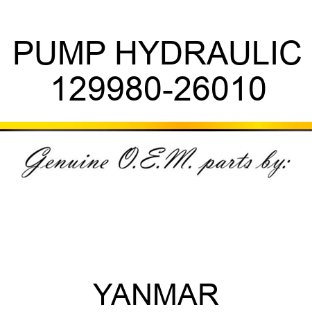 PUMP, HYDRAULIC 129980-26010