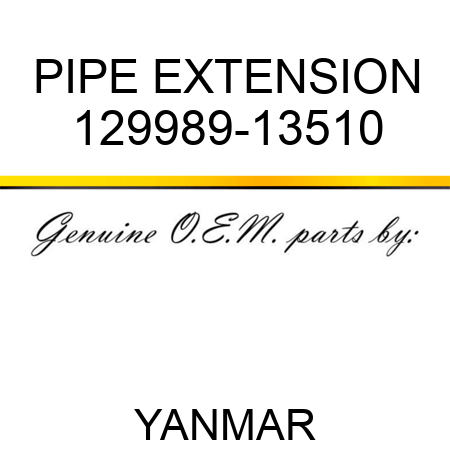 PIPE EXTENSION 129989-13510