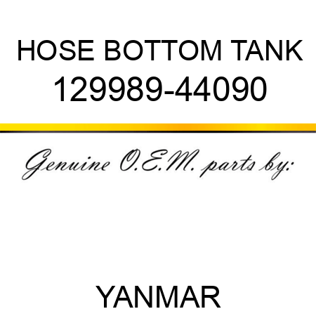 HOSE, BOTTOM TANK 129989-44090