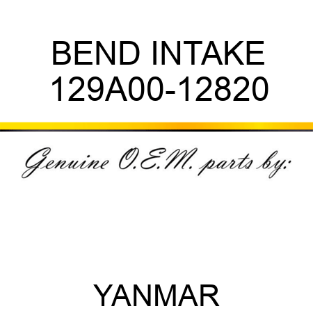 BEND, INTAKE 129A00-12820