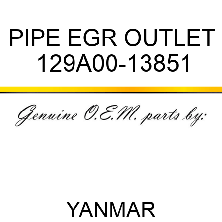 PIPE, EGR OUTLET 129A00-13851