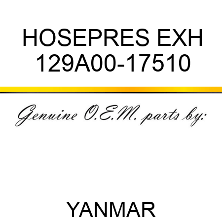 HOSE,PRES EXH 129A00-17510