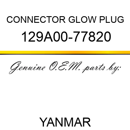 CONNECTOR, GLOW PLUG 129A00-77820