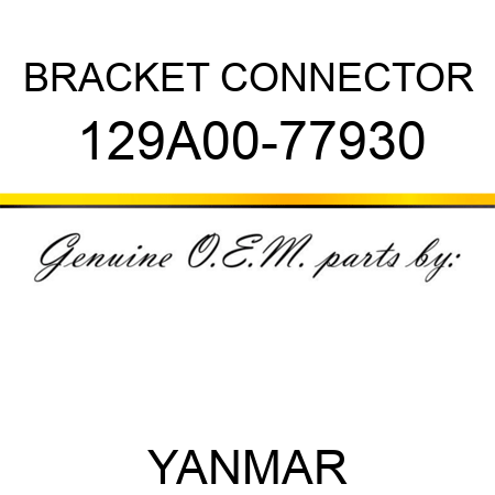 BRACKET, CONNECTOR 129A00-77930