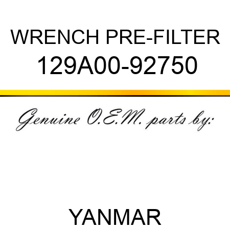 WRENCH, PRE-FILTER 129A00-92750
