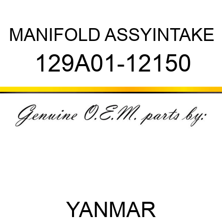 MANIFOLD ASSY,INTAKE 129A01-12150