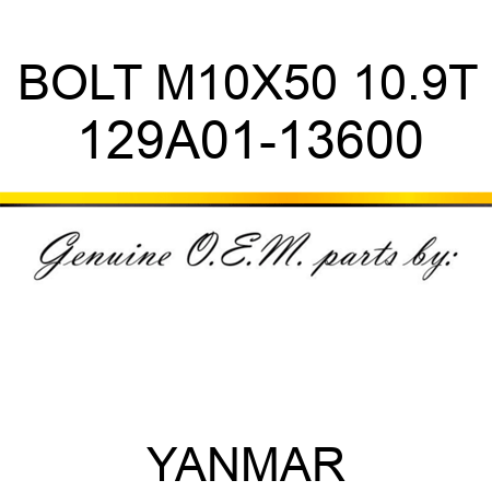 BOLT, M10X50 10.9T 129A01-13600