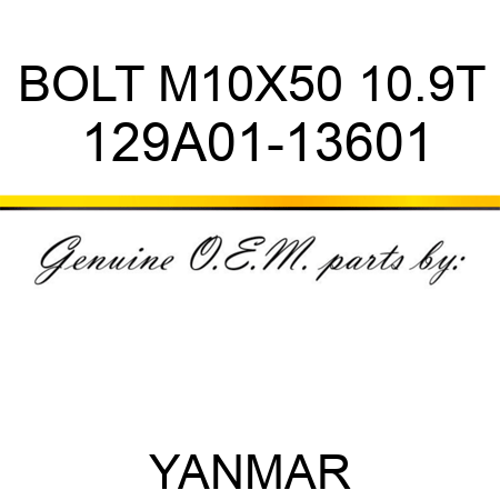 BOLT, M10X50 10.9T 129A01-13601