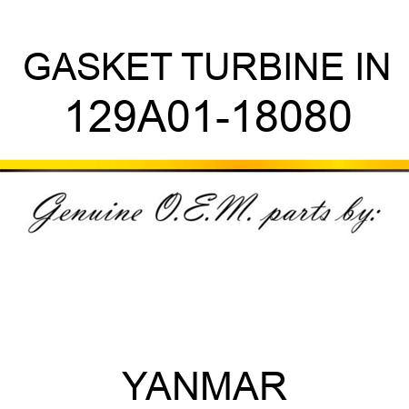 GASKET, TURBINE IN 129A01-18080
