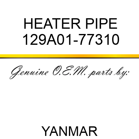 HEATER, PIPE 129A01-77310