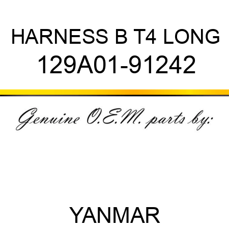 HARNESS, B T4 LONG 129A01-91242