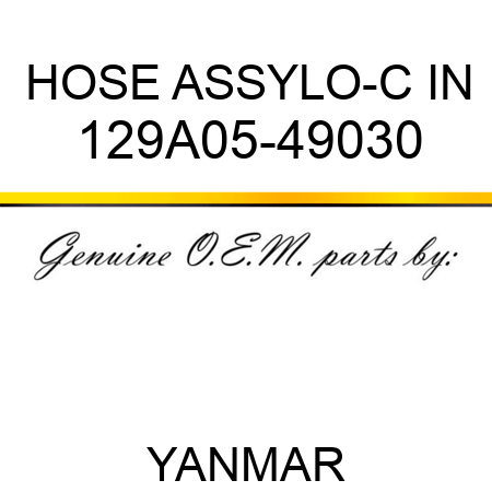 HOSE ASSY,LO-C IN 129A05-49030