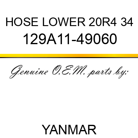 HOSE, LOWER 20R4, 34 129A11-49060