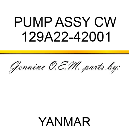 PUMP ASSY, CW 129A22-42001