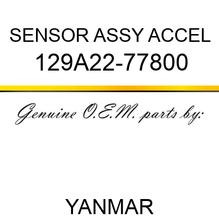 SENSOR ASSY, ACCEL 129A22-77800