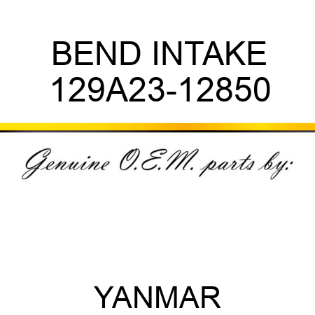 BEND, INTAKE 129A23-12850