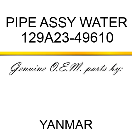 PIPE ASSY, WATER 129A23-49610