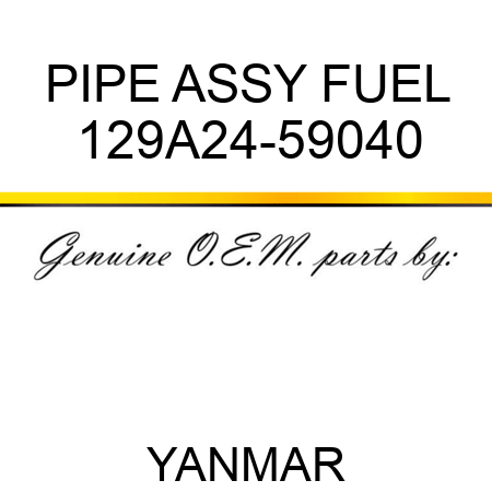PIPE ASSY, FUEL 129A24-59040