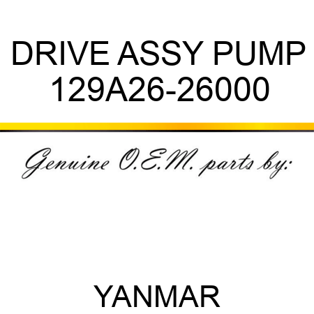 DRIVE ASSY, PUMP 129A26-26000