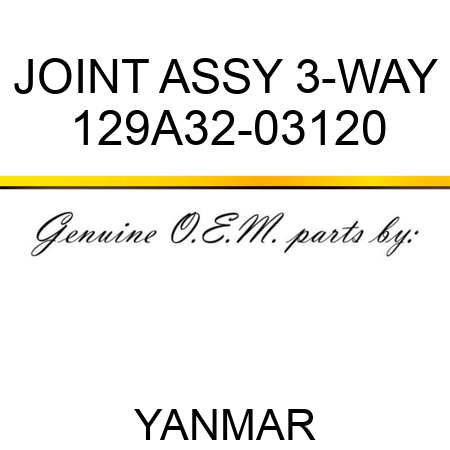 JOINT ASSY, 3-WAY 129A32-03120
