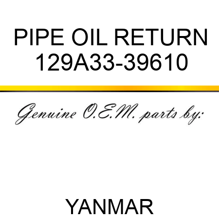 PIPE, OIL RETURN 129A33-39610
