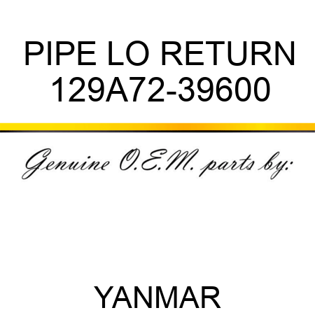 PIPE, LO RETURN 129A72-39600