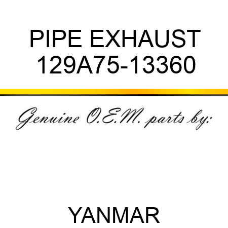PIPE, EXHAUST 129A75-13360