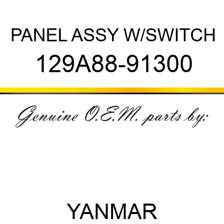 PANEL ASSY, W/SWITCH 129A88-91300