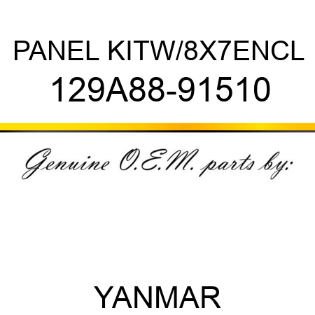 PANEL KIT,W/8X7ENCL 129A88-91510