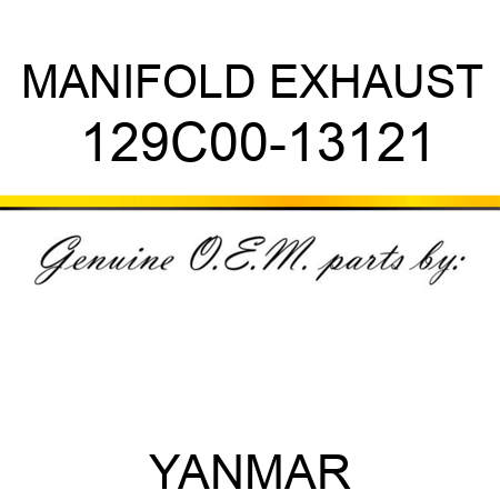MANIFOLD, EXHAUST 129C00-13121
