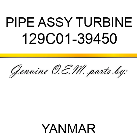 PIPE ASSY, TURBINE 129C01-39450