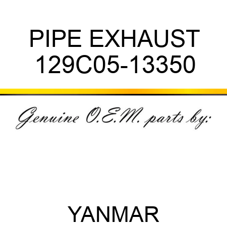 PIPE, EXHAUST 129C05-13350