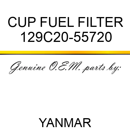 CUP, FUEL FILTER 129C20-55720