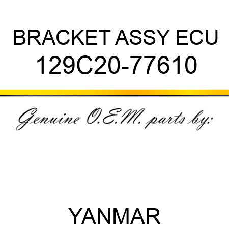 BRACKET ASSY, ECU 129C20-77610
