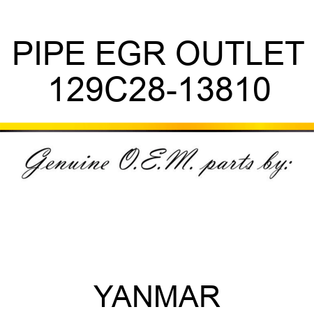 PIPE, EGR OUTLET 129C28-13810
