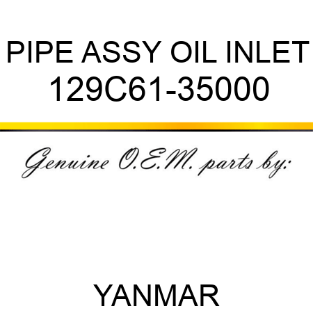 PIPE ASSY, OIL INLET 129C61-35000