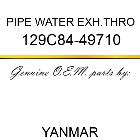 PIPE, WATER EXH.THRO 129C84-49710