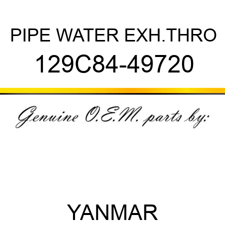 PIPE, WATER EXH.THRO 129C84-49720