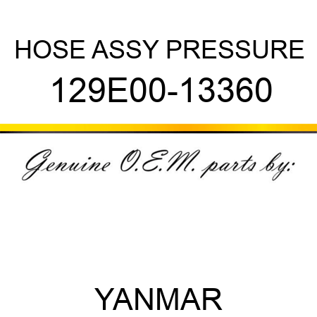 HOSE ASSY, PRESSURE 129E00-13360