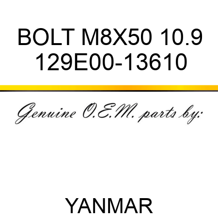 BOLT, M8X50 10.9 129E00-13610