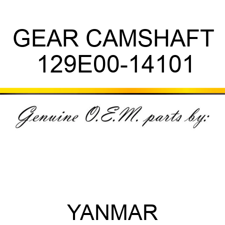 GEAR, CAMSHAFT 129E00-14101
