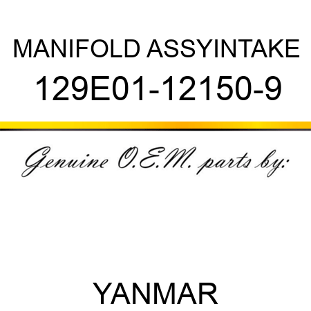MANIFOLD ASSY,INTAKE 129E01-12150-9