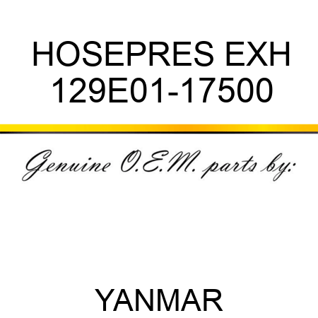 HOSE,PRES EXH 129E01-17500