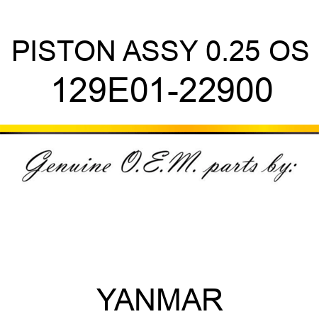 PISTON ASSY, 0.25 OS 129E01-22900