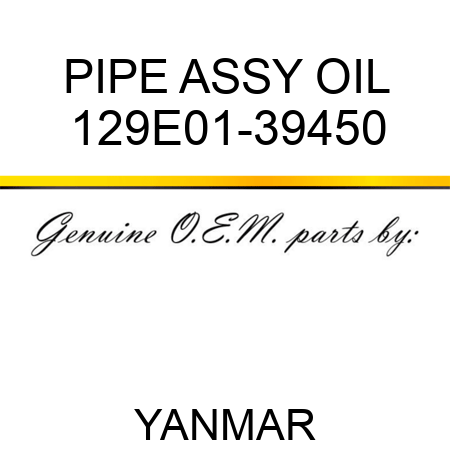 PIPE ASSY, OIL 129E01-39450