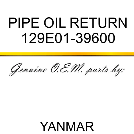 PIPE, OIL RETURN 129E01-39600